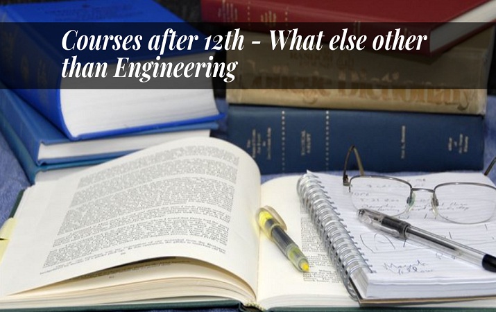 Courses after 12th What else other than Engineering