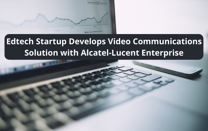 Edtech Startup Develops Video Communications Solution with Alcatel Lucent Enterprise 2 Edtech Startup Develops Video Communications Solution with Alcatel Lucent Enterprise